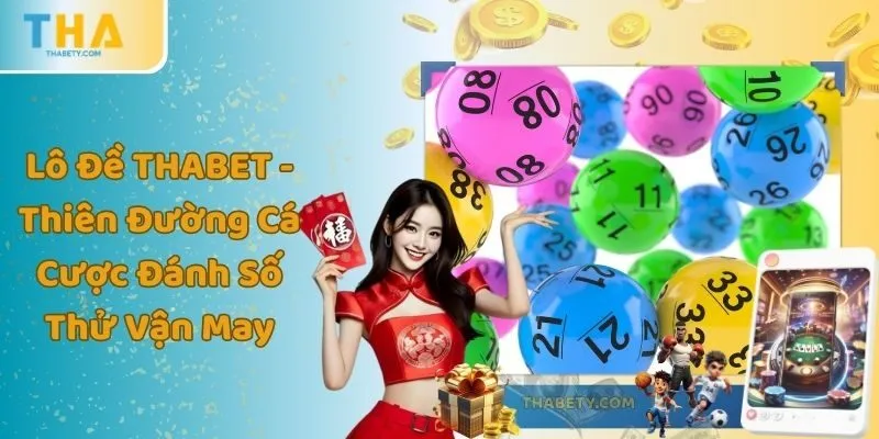 Lô Đề THABET - Thiên Đường Cá Cược Đánh Số Thử Vận May 6 Lô Đề THABET - Thiên Đường Cá Cược Đánh Số Thử Vận May